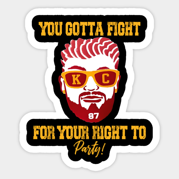 You gotta fight for your right to party travis kelce Travis Kelce Sticker TeePublic